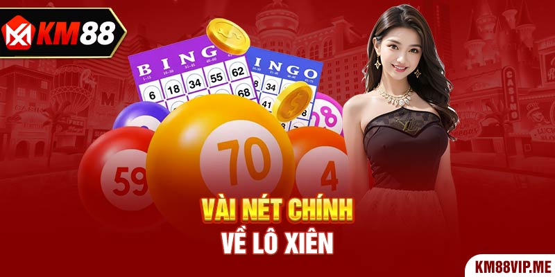 Vài nét chính về Lô Xiên