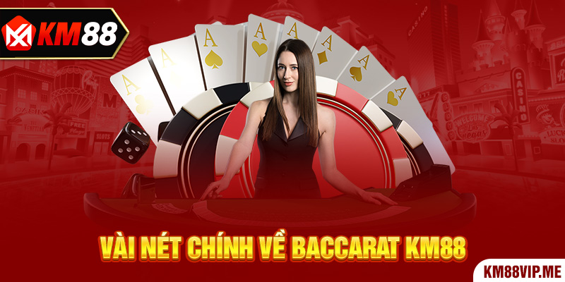 Vài nét chính về Baccarat KM88