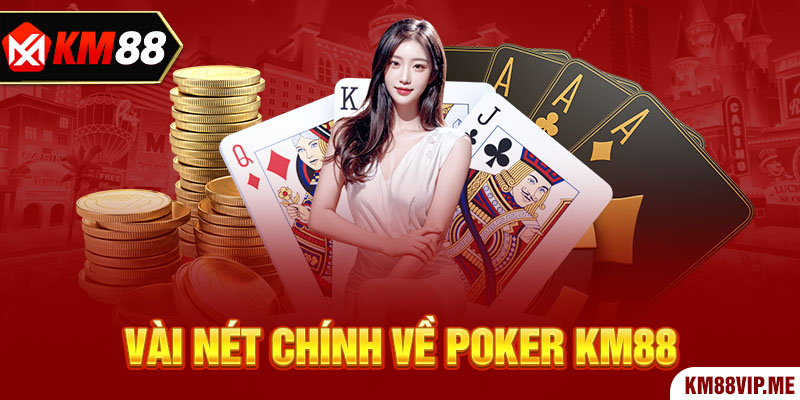 Vài nét chính về Poker KM88