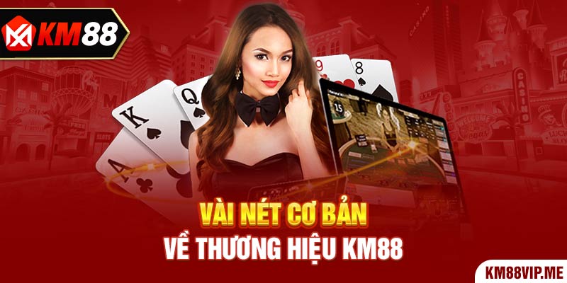 Vài nét cơ bản về thương hiệu KM88