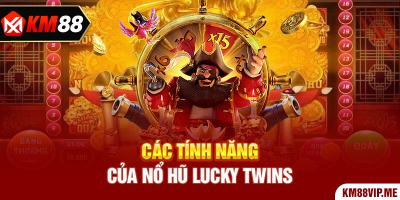 Các tính năng của Nổ Hũ Lucky Twins