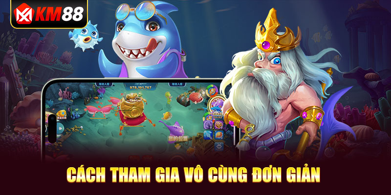 Cách tham gia vô cùng đơn giản 