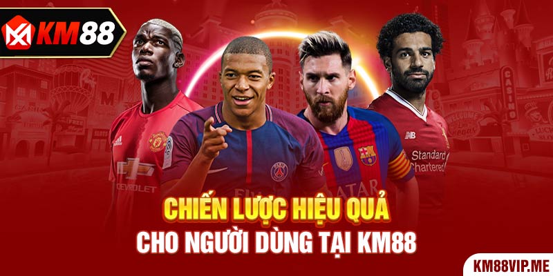 Chiến lược hiệu quả cho người dùng tại KM88