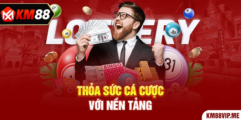 Thỏa sức cá cược với nền tảng 