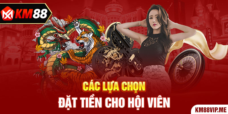 Các lựa chọn đặt tiền cho hội viên 