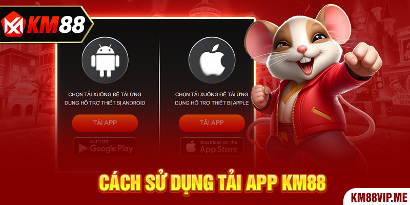 Cách sử dụng Tải App KM88