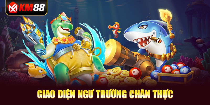 Giao diện ngư trường chân thực 