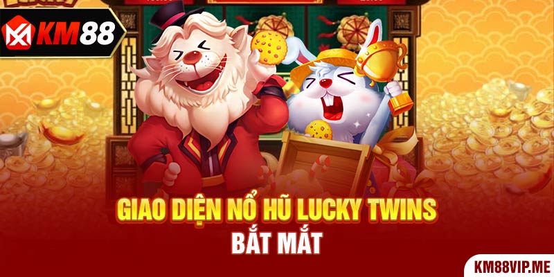 Giao diện Nổ Hũ Lucky Twins bắt mắt