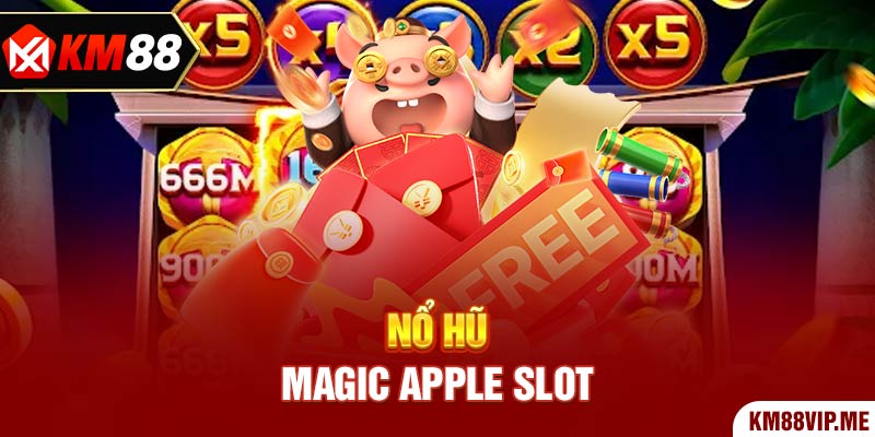 Nổ Hũ Magic Apple Slot là tựa game slot được ưa chuộng nhiều nhất trong thời gian gần đây