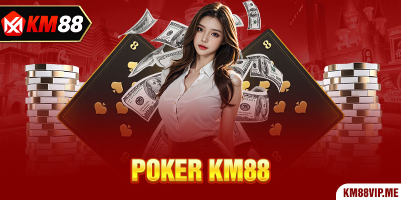 Poker KM88 tựa game được nhiều người thích thú bởi những yếu tố kịch tính và bất ngờ.