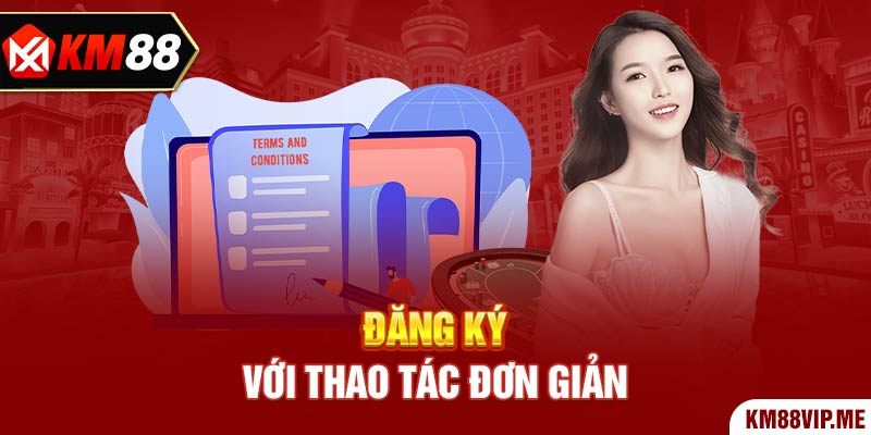 Đăng ký với thao tác đơn giản 