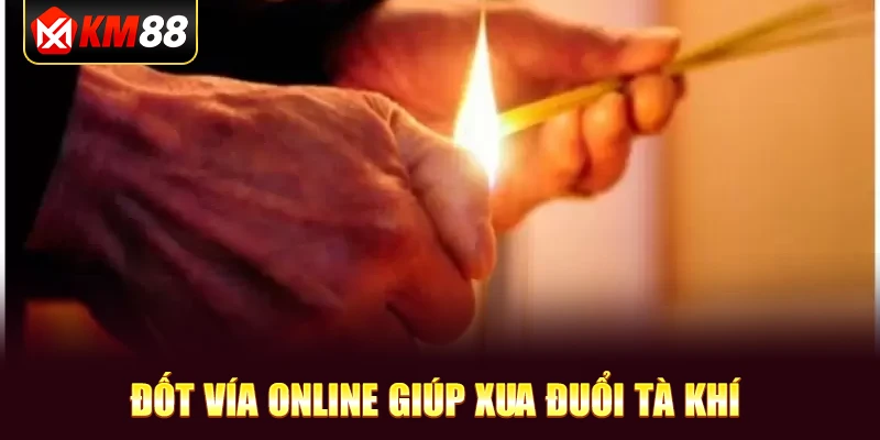 Đốt vía online giúp xua đuổi tà khí 