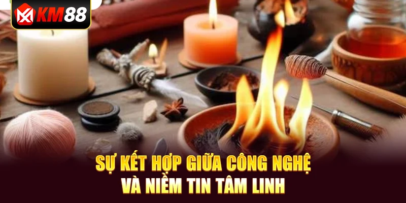 Sự kết hợp giữa công nghệ và niềm tin tâm linh