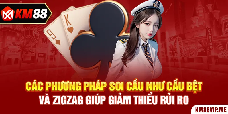Soi Cầu Baccarat - Bí Quyết Chiến Thắng Hiệu Quả Nhất 3 Các phương pháp soi cầu như cầu bệt và zigzag giúp giảm thiểu rủi ro