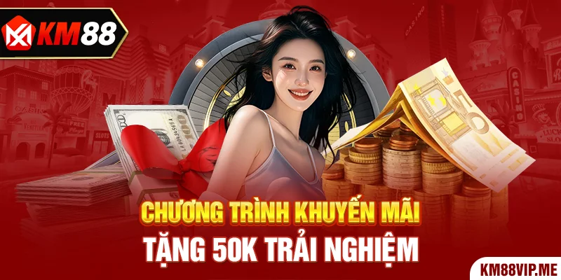 Chương trình khuyến mãi tặng 50k trải nghiệm