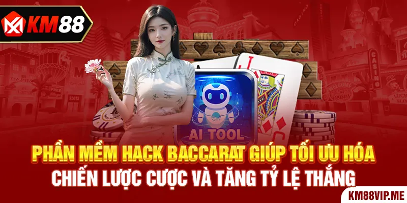 Phần mềm hack Baccarat giúp tối ưu hóa chiến lược cược và tăng tỷ lệ thắng