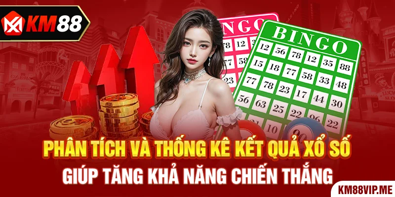 Phân tích và thống kê kết quả xổ số giúp tăng khả năng chiến thắng