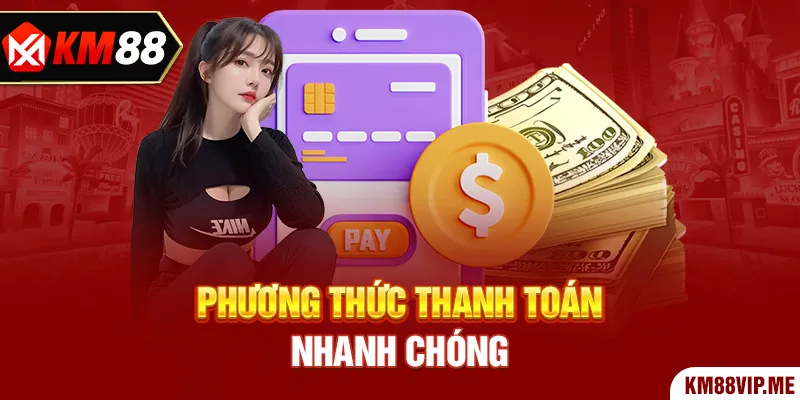 Phương thức thanh toán nhanh chóng